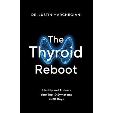 The Thyroid Reboot: Identify and Address Your Top 10 Symptoms in 30 Days