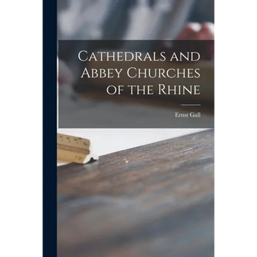Cathedrals and Abbey Churches of the Rhine