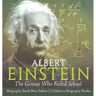 Albert Einstein: The Genius Who Failed School - Biography Book Best Sellers Children's Biography Books