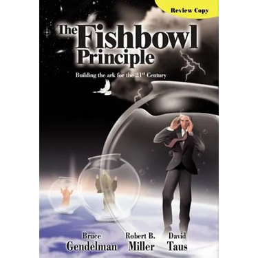 The Fishbowl Principle: Building the ark for the 21st Century