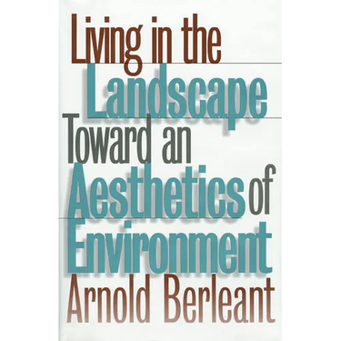 Living in the Landscape: Toward an Aesthetics of Environment