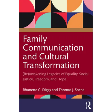 Family Communication and Cultural Transformation: (Re)Awakening Legacies of Equality, Social Justice, Freedom, and Hope