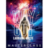 The Way Out Master Class