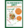 Alzheimer's Diet Cookbook for Seniors: A 30-Day Alzheimer's solution and Lifestyle Guide to Prevent Cognitive Decline, Memory disorder and Stimulate t