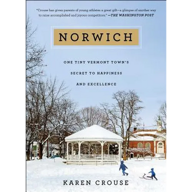 Norwich: One Tiny Vermont Town's Secret to Happiness and Excellence