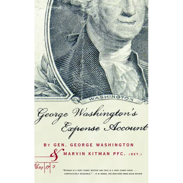 George Washington's Expense Account: Gen. George Washington and Marvin Kitman, Pfc. (Ret.)