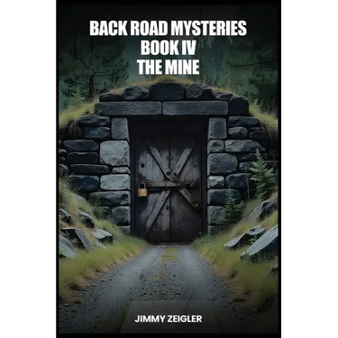 Back Road Mysteries Book IV: The Mine