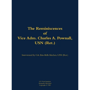 The Reminiscences of Vice Adm. Charles A. Pownall, USN (Ret.): 1887-1975