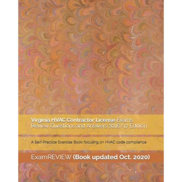 Virginia HVAC Contractor License Exams Review Questions and Answers 2016/17 Edition: A Self-Practice Exercise Book focusing on HVAC code compliance