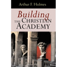 Building the Christian Academy