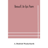 Beowulf, an epic poem
