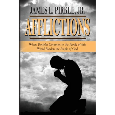 Afflictions: When Troubles Common to the People of this World Burden the People of God