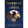 Shamanism and Your Shadow: Using Animal Guides to Explore and Heal Your Inner Self