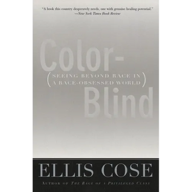 Color-Blind: Seeing Beyond Race in a Race-Obsessed World