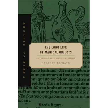 The Long Life of Magical Objects: A Study in the Solomonic Tradition
