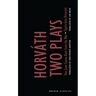 Von Horvath: Two Plays: Don Juan Comes Back from the War; Figaro Gets Divorced