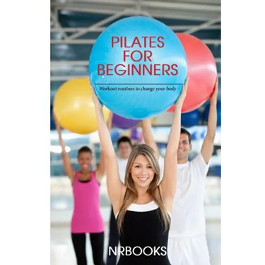 Pilates for Beginners: Workout routines to change your body