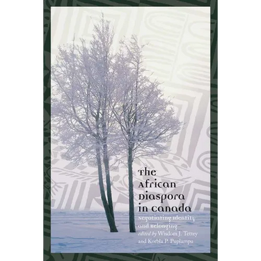 The African Diaspora in Canada: Negotiating Identity and Belonging