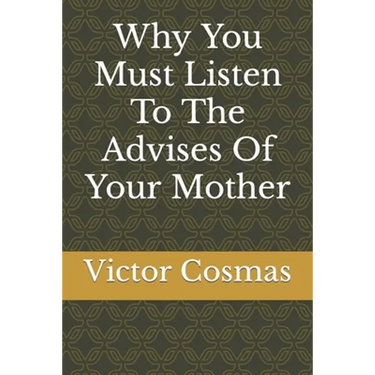 Why You Must Listen To The Advises Of Your Mother
