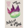 Monsters We Have Made