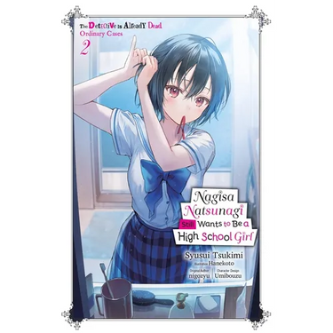Nagisa Natsunagi Still Wants to Be a High School Girl, Vol. 2 (Light Novel): The Detective Is Already Dead, Ordinary Cases Volume 2