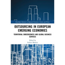 Outsourcing in European Emerging Economies: Territorial Embeddedness and Global Business Services