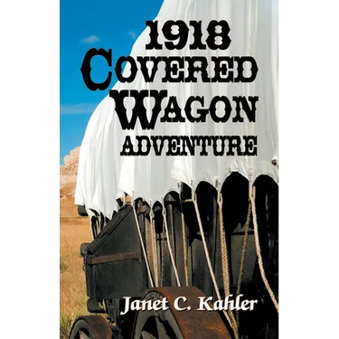 1918 Covered Wagon Adventure
