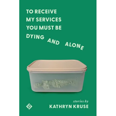 To Receive My Services You Must Be Dying and Alone