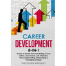 Career Development: 8-in-1 Guide to Master Resume Writing, Cover Letters, Job Search, Job Interview, Personal Branding, Networking & Changing Careers