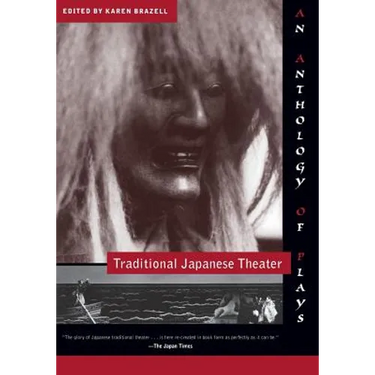 Traditional Japanese Theater: An Anthology of Plays