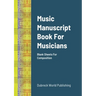 Music Manuscript Book For Musicians: Blank Sheets For Composition