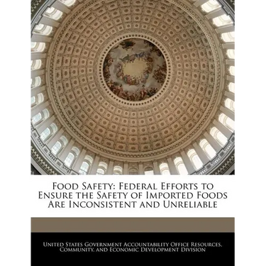 Food Safety: Federal Efforts to Ensure the Safety of Imported Foods Are Inconsistent and Unreliable
