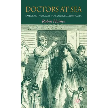Doctors at Sea: Emigrant Voyages to Colonial Australia
