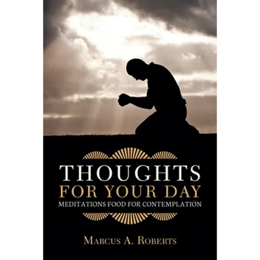 Thoughts for Your Day: Meditations Food for Contemplation