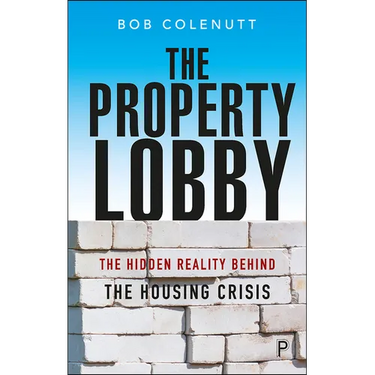 The Property Lobby: The Hidden Reality Behind the Housing Crisis