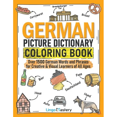 German Picture Dictionary Coloring Book: Over 1500 German Words and Phrases for Creative & Visual Learners of All Ages