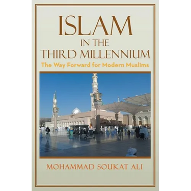 Islam in the Third Millennium: The Way Forward for Modern Muslims