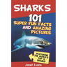 Sharks: 101 Super Fun Facts and Amazing Pictures (Featuring the World's Top 10 Sharks with Coloring Pages)
