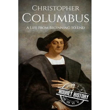 Christopher Columbus: A Life From Beginning to End