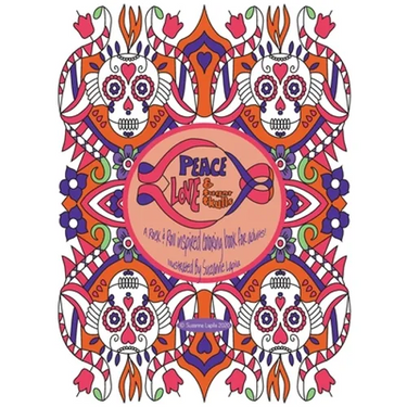 Peace Love & Sugar Skulls: A Rock & Roll Inspired Coloring Book For Adults