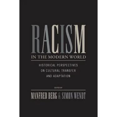 Racism in the Modern World: Historical Perspectives on Cultural Transfer and Adaptation