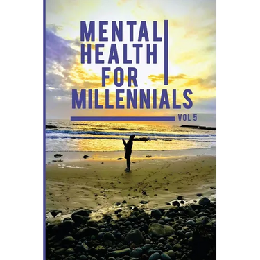Mental Health For Millennials Volume 5 On Resiliency