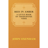 Bees in Amber - A Little Book of Thoughtful Verse