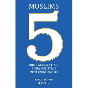 Muslims: 5 Biblical Essentials Every Christian Must Know and Do