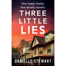 Three Little Lies: An unbelievably gripping and unputdownable psychological thriller with a heart-stopping twist