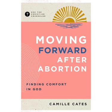 Moving Forward After Abortion: Finding Comfort in God