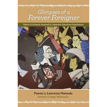 Glimpses of a Forever Foreigner: Poetry and Artwork Inspired by Japanese American Experiences