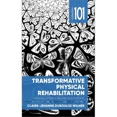 Transformative Physical Rehabilitation: Thriving After a Major Health Event