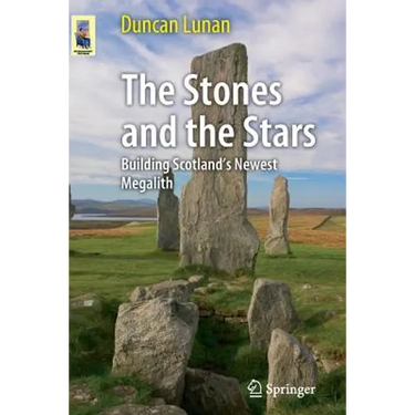The Stones and the Stars: Building Scotland's Newest Megalith