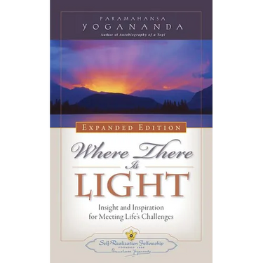 Where There Is Light: Insight and Inspiration for Meeting Life's Challenges